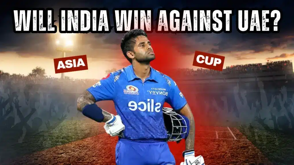 Will the India Cricket Team win a match against UAE in the Asia Cup?